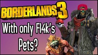 Can You Beat Borderlands 3 With ONLY Fl4k's Pets?