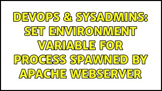 DevOps & SysAdmins: Set environment variable for process spawned by Apache webserver