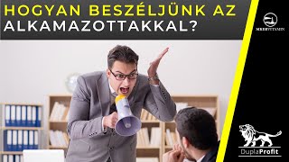 🥇 Hogyan beszéljünk az alkamazottakkal? Keményen vagy kedvesen?