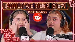 Could've Been Me?! || Two Hot Takes Podcast || Reddit Reactions