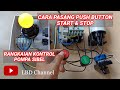 Cara Pasang Push Button Start Dan Stop Rangkaian Kontrol Pompa Sibel