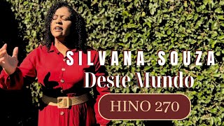 Deste Mundo    mais Nada Esperarai/ HINO 270 Silvana Souza