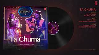 #ElectroFolk #TaChuma #TulsiKumar  Ta Chuma Full Audio | ELECTRO FOLK | Tulsi Kumar | Jubin Nautiyal