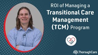ROI of Managing a Transitional Care Management (TCM) Program