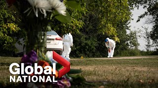 Global National: Sept. 5, 2022 | 1 suspect dead as Saskatchewan communities grieve stabbing victims