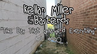 Kellan Miller and the Basterds - "The Day That Changed Everything" [Lyric Video]