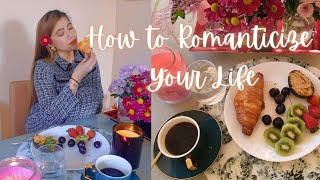 How To Romanticize Your Life | You're The Main Character In Your Story