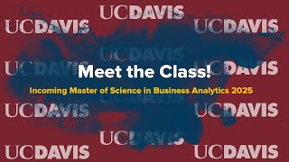 Why UC Davis? Meet Our Newest UC Davis Master of Science in Business Analytics Students - Fall 2025