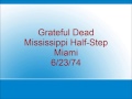 grateful dead mississippi half step miami 6 23 74