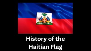 The History of the Haitian Flag - 1802 to present