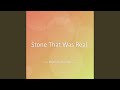 Stone That Was Real