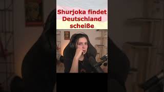 Shurjoka findet Deutschland scheiße🤬 #shurjoka