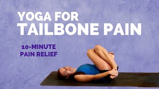 Yoga for TAILBONE PAIN - 10 Min Relief for Lower Spine and Coccyx