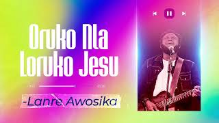 Oruko Nla Loruko Jesu - Lanre Awosika #lanreawosika