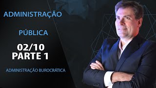 Administração Burocrática - Parte 1 - aula 02/10 - Luiz Antonio De Carvalho