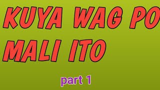 KUYA WAG PO MALI ITO/ INDAY XPG STORIES