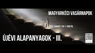 2024.01.07. - Magyarkéci Vasárnapok - Újévi alapanyagok - III. - Mike Pál