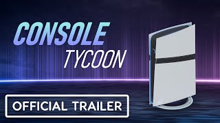 Console Tycoon - Official Trailer | 2025