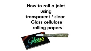 How to roll joint using transparent and clear Glass cellulose rolling papers- #TASTY #VIDEO #FORMAT