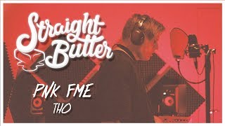 LIVE Sessions x PNK FME - tho | Straight Butter TV