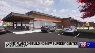 UVMMC plans on building new surgery center