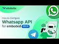 How to configure the WhatsApp API for embedded signup for WT Botbuilder White label Agency Users.