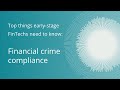 Top things early-stage FinTechs need to know – Financial crime compliance