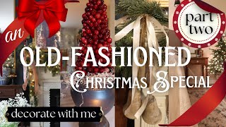 🎄PART 2 🎄 the ULTIMATE *Old Fashioned* Christmas Decorating Marathon || decorate with me