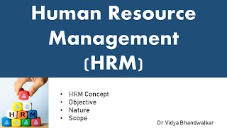 HUMAN RESOURCE MANAGEMENT (HRM) | Concept, Objectives, Nature, Scope