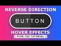 Reverse Direction Button Hover Effects - CSS Hover Effects - Pure CSS Tutorial