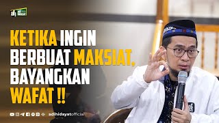 Segera Taubat !! Bayangkan Ketika Berbuat Maksiat, Diwafatkan Oleh Allah - Ustadz Adi Hidayat