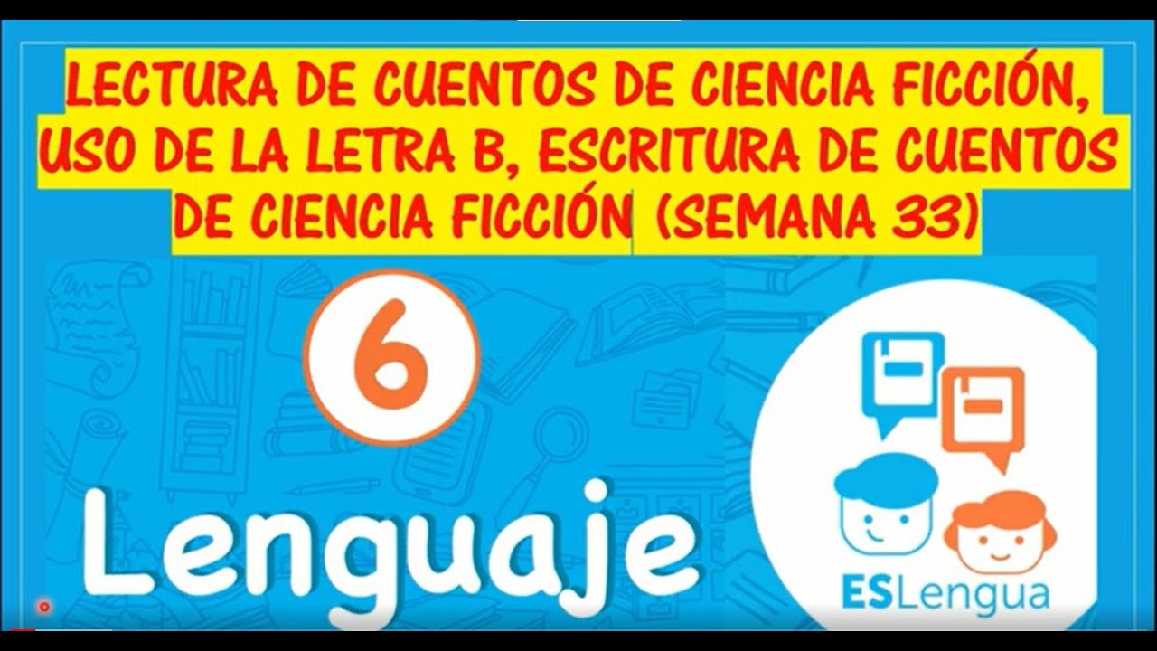 LECTURA DE CUENTOS DE CIENCIA FICCIÓN USO DE LA LETRA B (SEMANA 33 ...