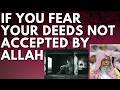 If you FEAR your DEEDS not being ACCEPTED by ALLAH - Sheikh Salih al Fawzan حفظه الله