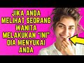 Jika Anda melihat seorang wanita melakukan “INI” dia menyukai Anda