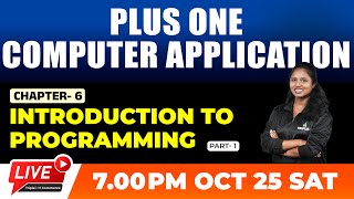 PLUS ONE | COMPUTER APPLICATION | CHAPTER 6 | INTRODUCTION TO PROGRAMMING | PART 1 |