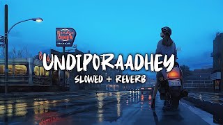 Undiporaadhey - ( Slowed Reverb ) || Hushaaru || Sid Sriram || Telugu Songs