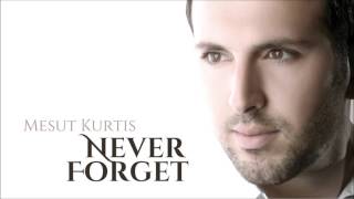 Mesut Kurtis - Never Forget | Audio