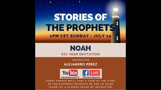 Stories of The Prophets: Noah \u0026 the 950 Year Invitation