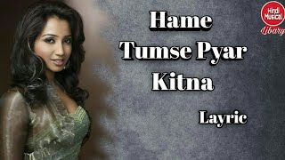 Hame Tumse Pyar Kitna | New Varsion | Hindi Lyric Song | Shreya Ghoshal | New Song | 2020