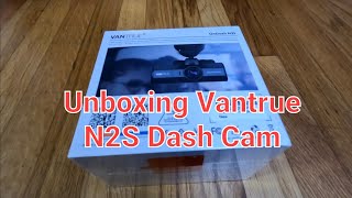 Unboxing Vantrue N2S 4k Dash Cam Dual 2.5k 1440P Dash Camera With GPS