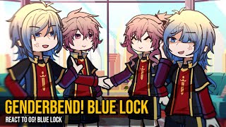 GENDERBEND! Blue Lock React to OG! Blue Lock | No Ships || Gacha React