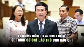 Bộ trưởng Bộ Thông tin và Truyền thông: Sẽ trình cơ chế đặc thù cho báo chí