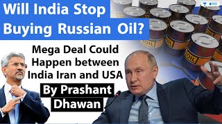 Will India Stop Buying Russian Oil? Mega Deal between Iran USA and India