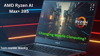 AMD Ryzen AI Max+ 395: The Game-Changer in Mobile Computing?