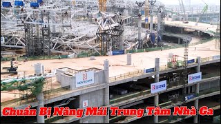 CHUẨN BỊ NÂNG PHẦN MÁI TRUNG TÂM NHÀ GA.