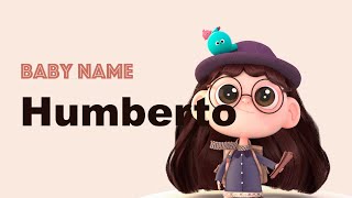 Humberto - Boy Baby Name Meaning, Origin and Popularity