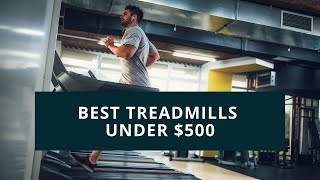 Best Treadmill Under 500 Dollars in 2021 - Top 6 Best Budget Treadmill Under $500