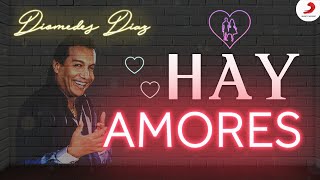 Hay Amores, Diomedes Díaz - Letra Oficial