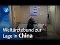 Der Weltärztebund zur Corona-Lage in China