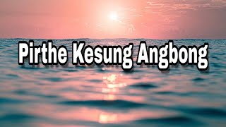 Pirthe Kesung Angbong || Karbi gospel song| Hebpo Production